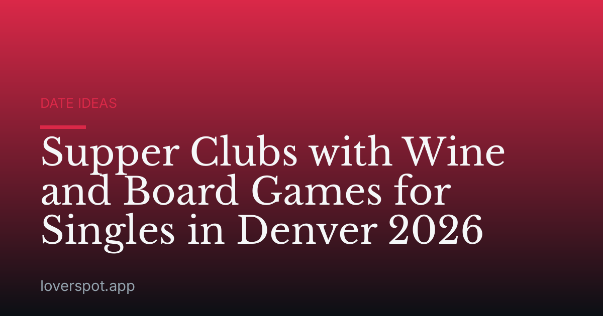 Supper Clubs with Wine and Board Games for Singles in Denver 2026