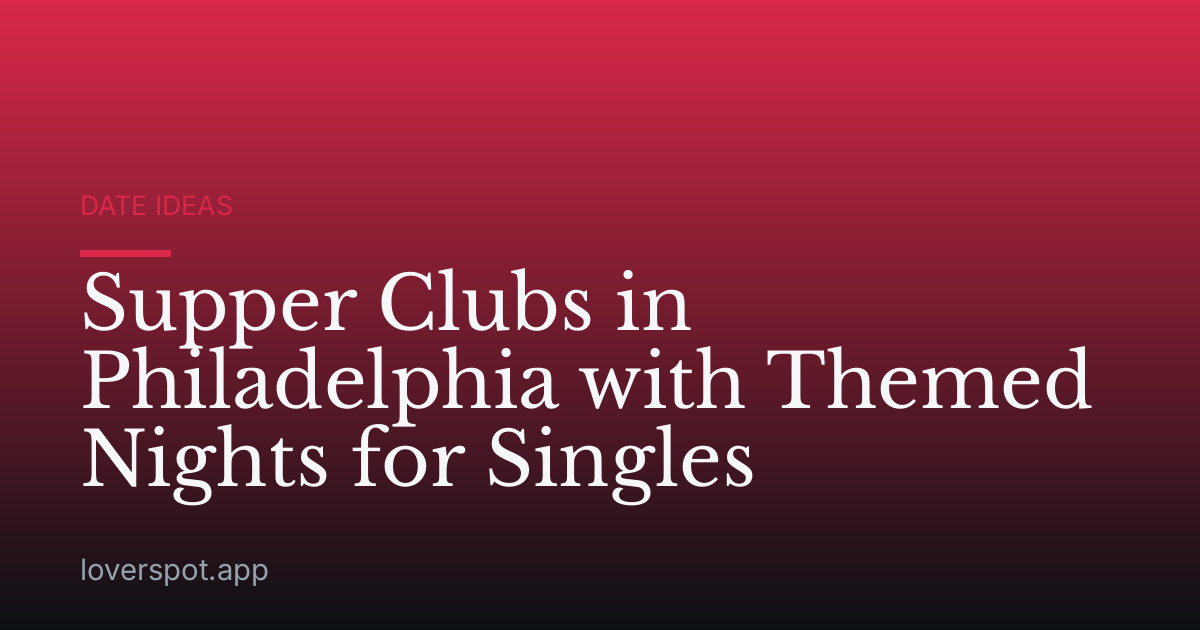 Supper Clubs in Philadelphia with Themed Nights for Singles