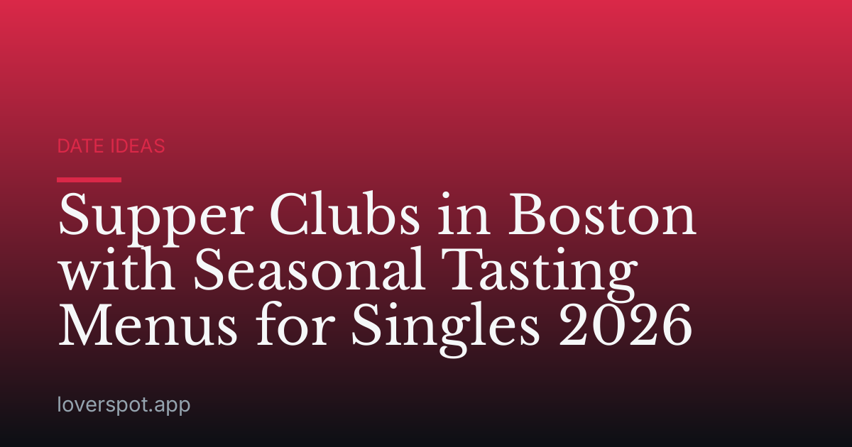 Supper Clubs in Boston with Seasonal Tasting Menus for Singles 2026