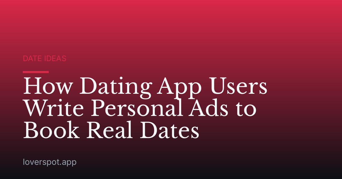 How Dating App Users Write Personal Ads to Book Real Dates