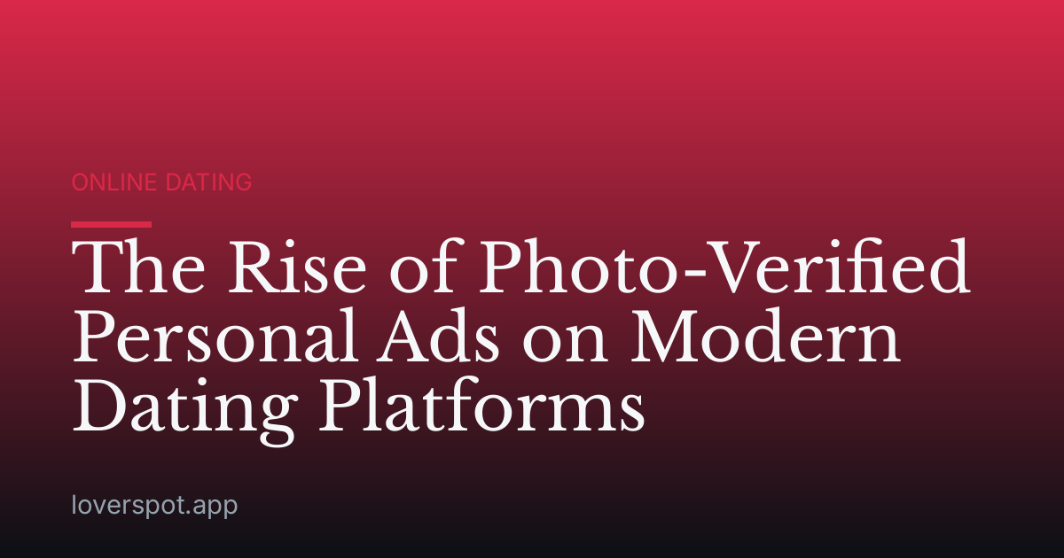 The Rise of Photo-Verified Personal Ads on Modern Dating Platforms