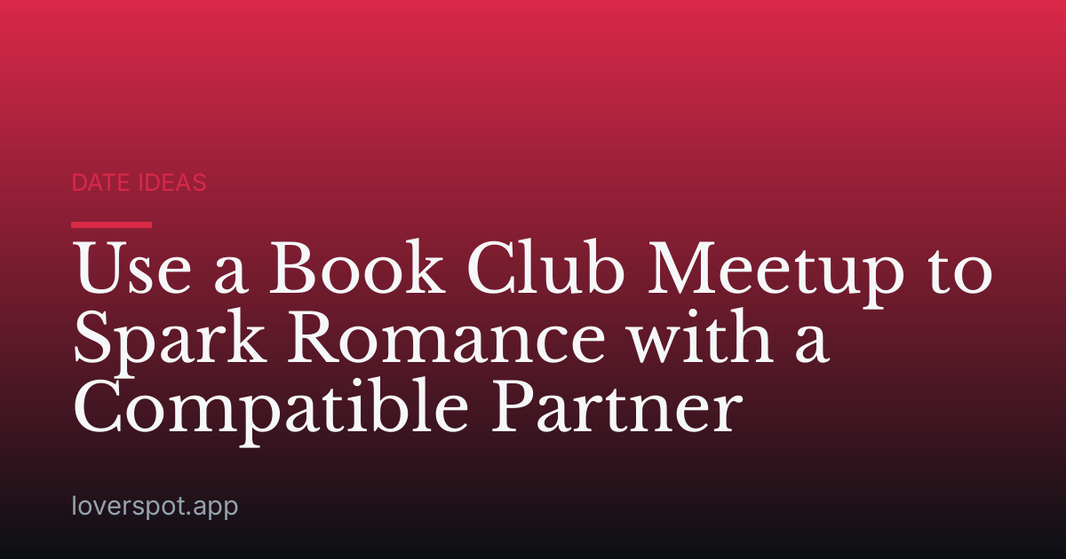 Use a Book Club Meetup to Spark Romance with a Compatible Partner