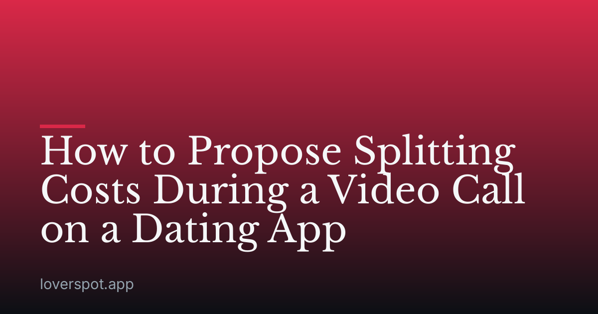 How to Propose Splitting Costs During a Video Call on a Dating App