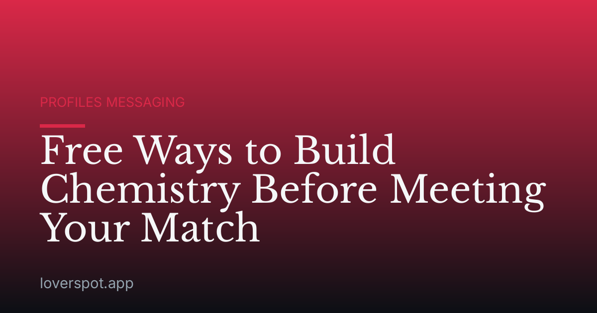 Free Ways to Build Chemistry Before Meeting Your Match