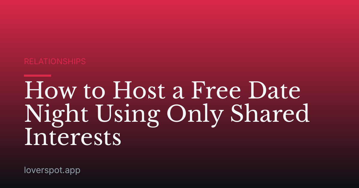How to Host a Free Date Night Using Only Shared Interests