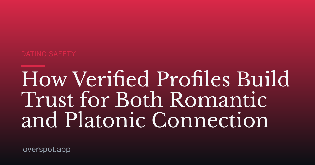 How Verified Profiles Build Trust for Both Romantic and Platonic Connection
