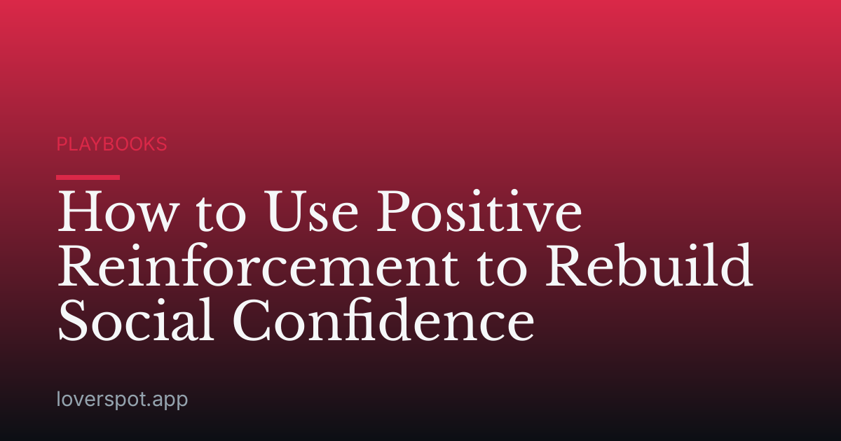 How to Use Positive Reinforcement to Rebuild Social Confidence