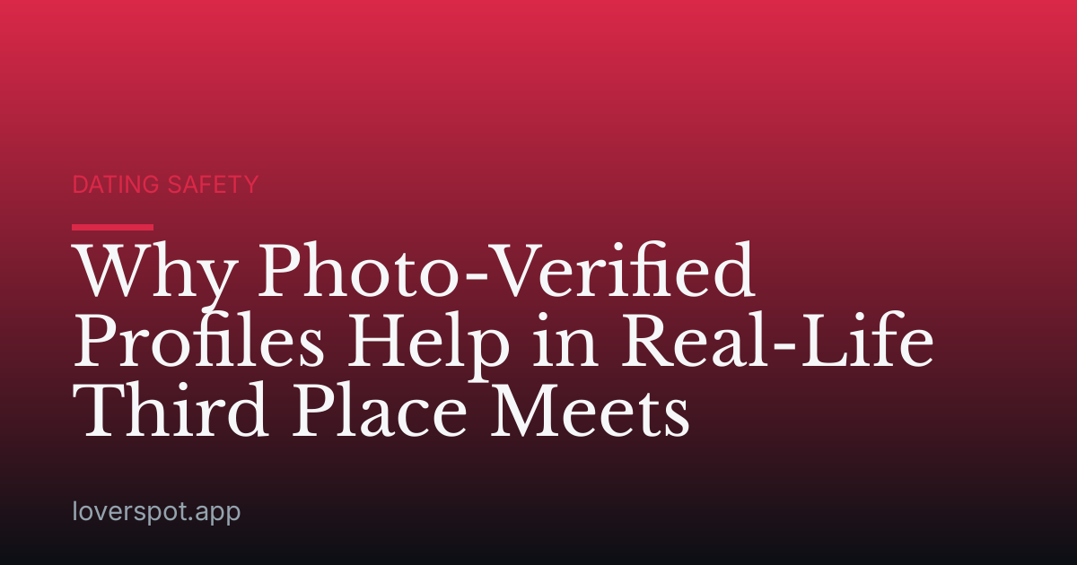 Why Photo-Verified Profiles Help in Real-Life Third Place Meets