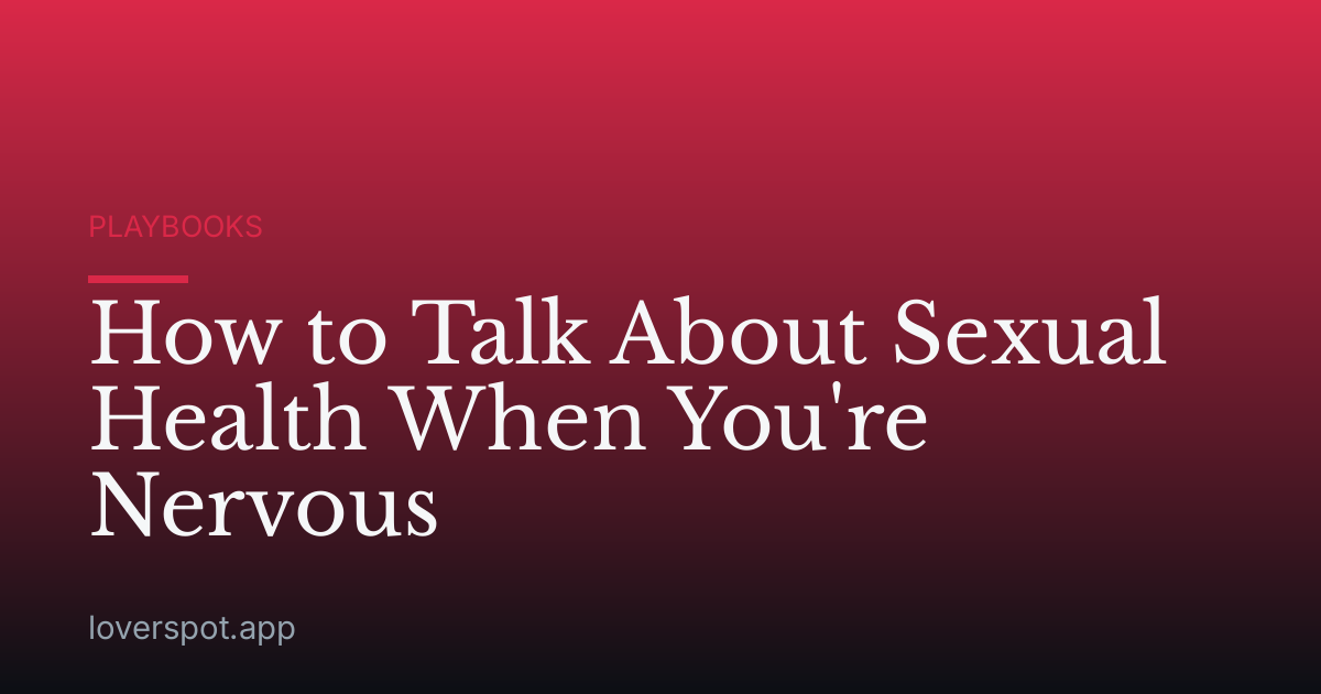 How to Talk About Sexual Health When You're Nervous