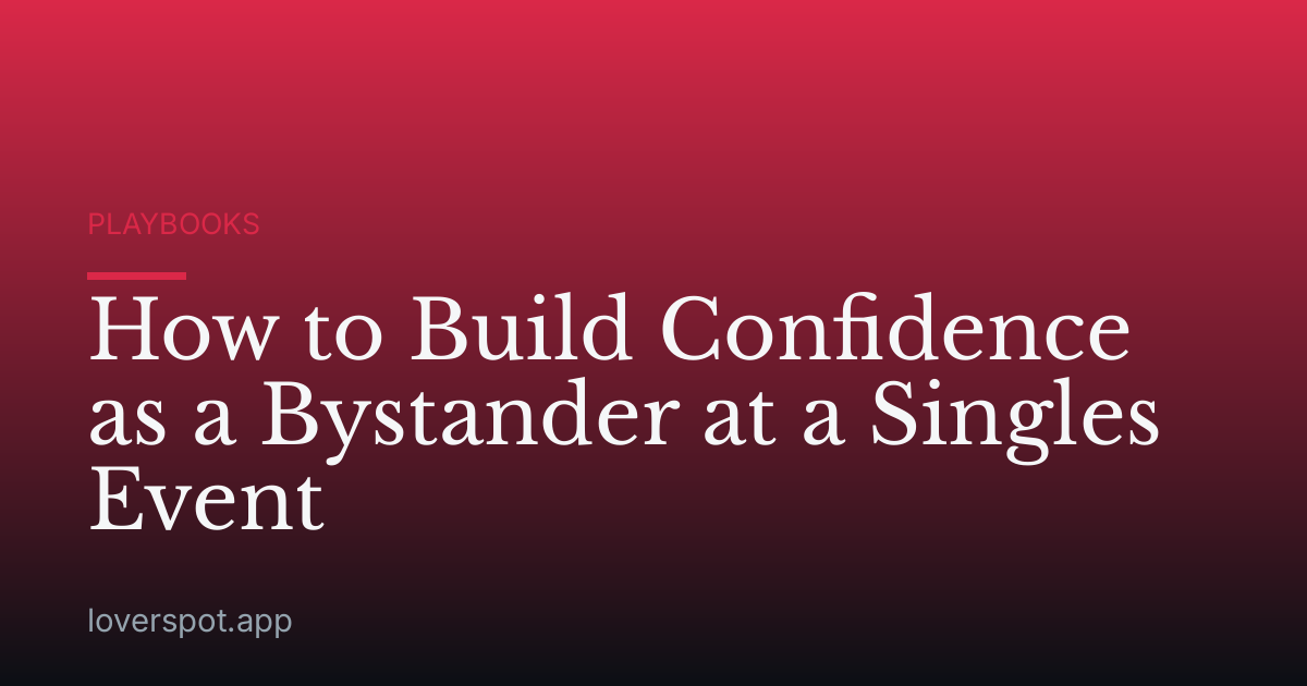 How to Build Confidence as a Bystander at a Singles Event