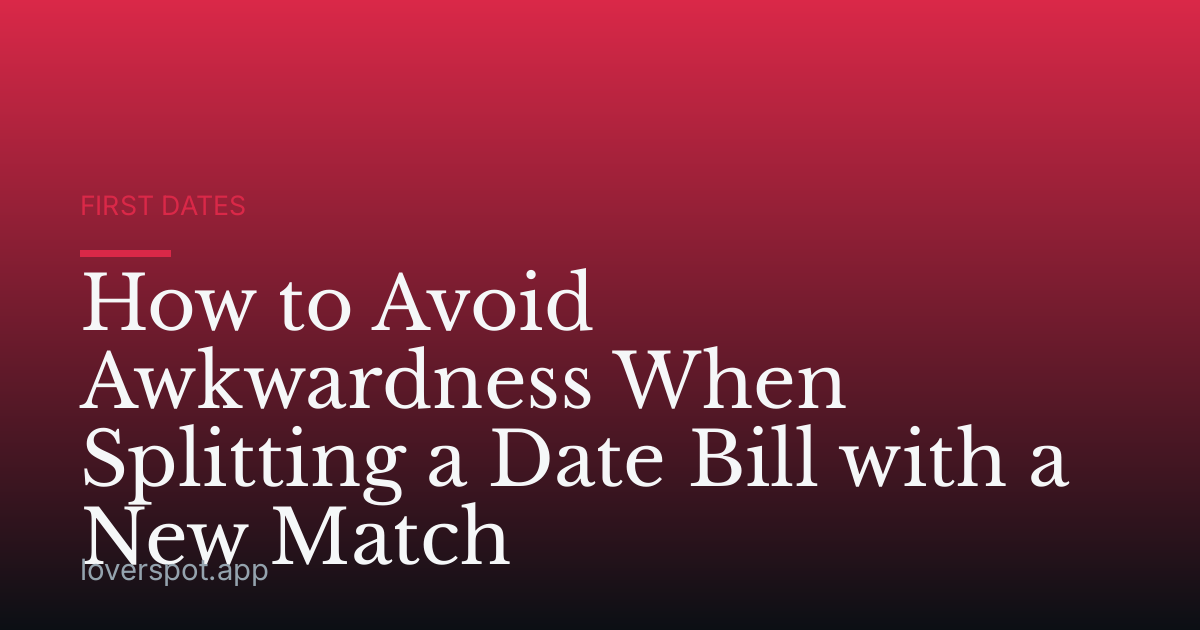 How to Avoid Awkwardness When Splitting a Date Bill with a New Match