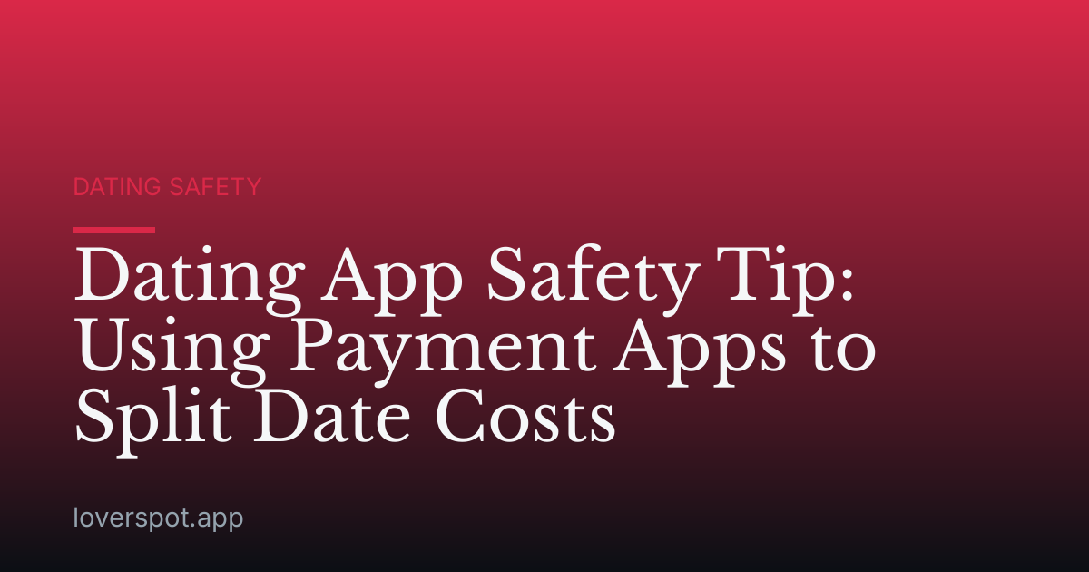 Dating App Safety Tip: Using Payment Apps to Split Date Costs