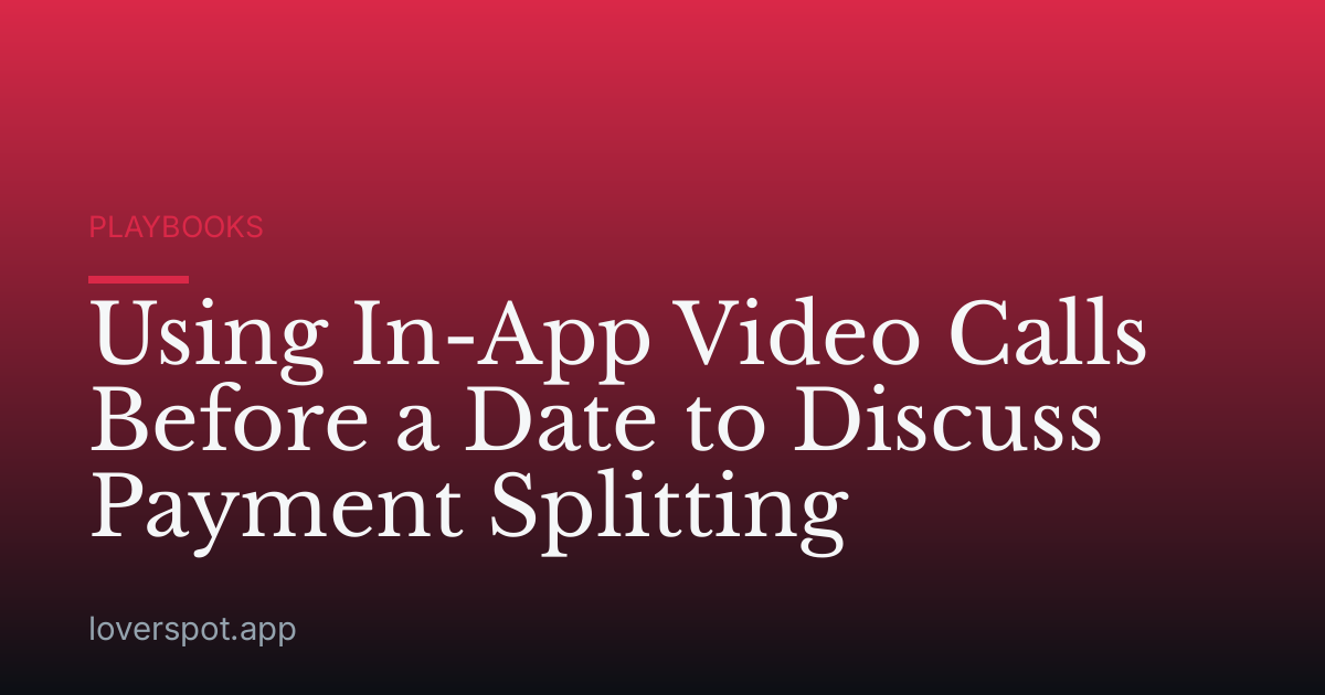 Using In-App Video Calls Before a Date to Discuss Payment Splitting
