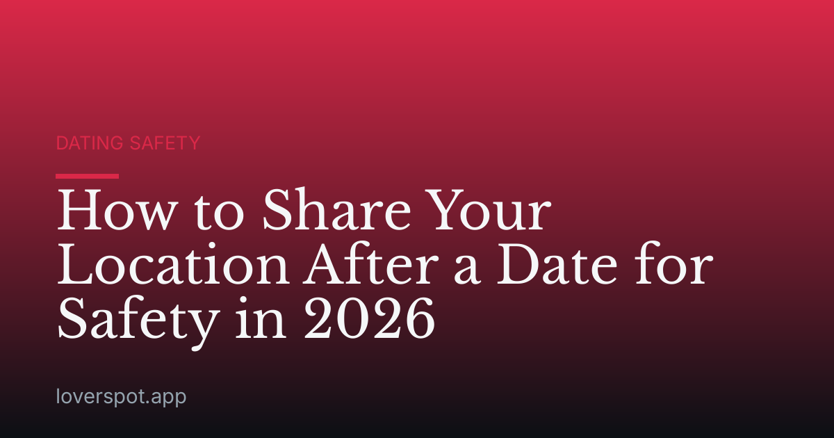 How to Share Your Location After a Date for Safety in 2026