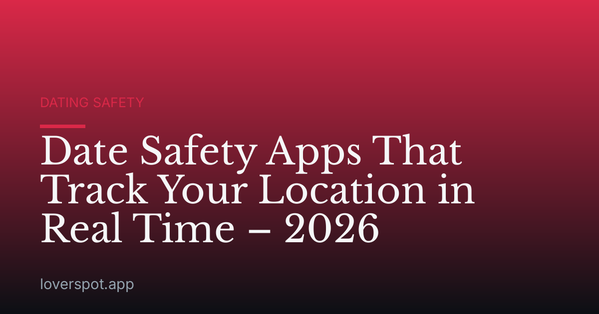 Date Safety Apps That Track Your Location in Real Time – 2026