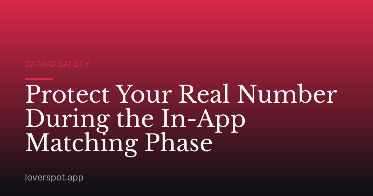 Protect Your Real Number During the In-App Matching Phase