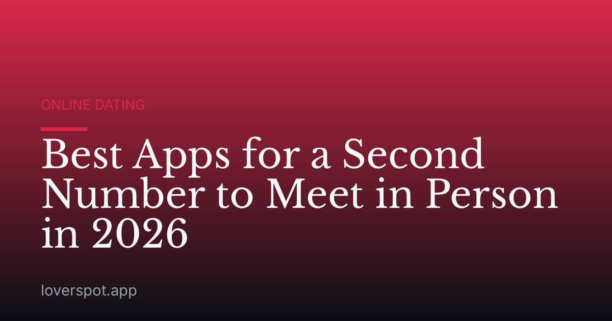 Best Apps for a Second Number to Meet in Person in 2026