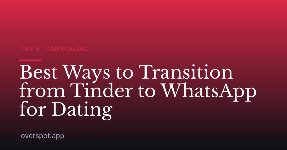 Best Ways to Transition from Tinder to WhatsApp for Dating