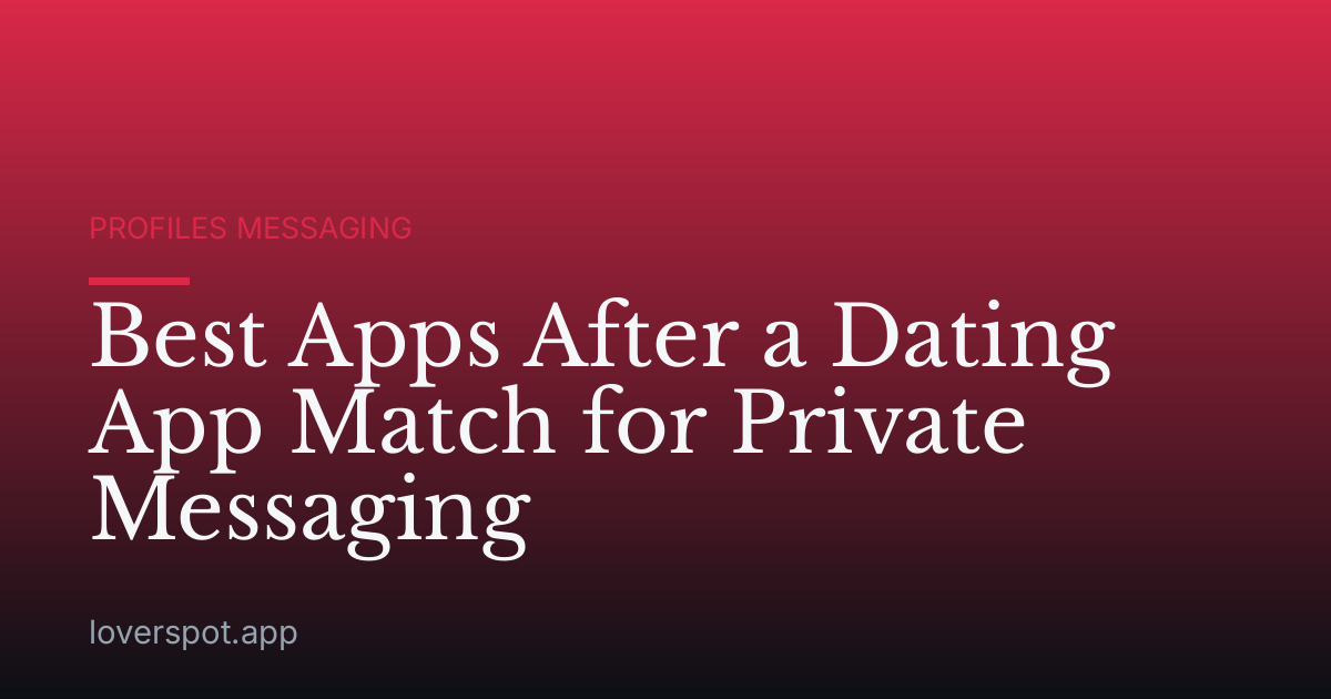 Best Apps After a Dating App Match for Private Messaging