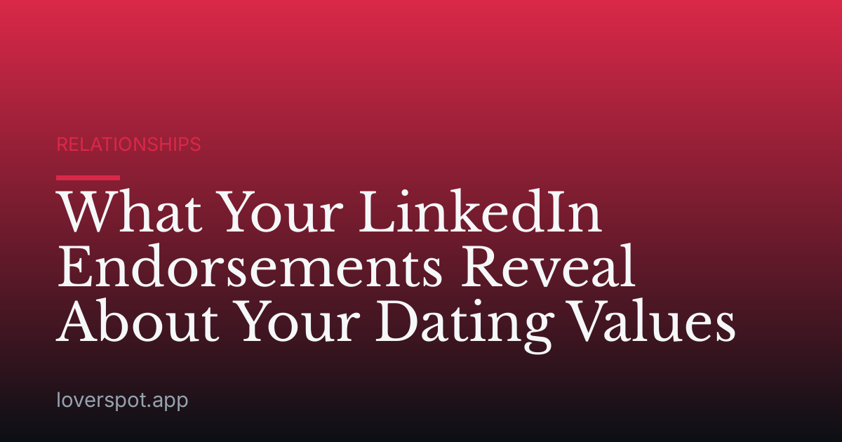 What Your LinkedIn Endorsements Reveal About Your Dating Values