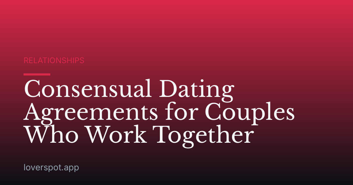 Consensual Dating Agreements for Couples Who Work Together