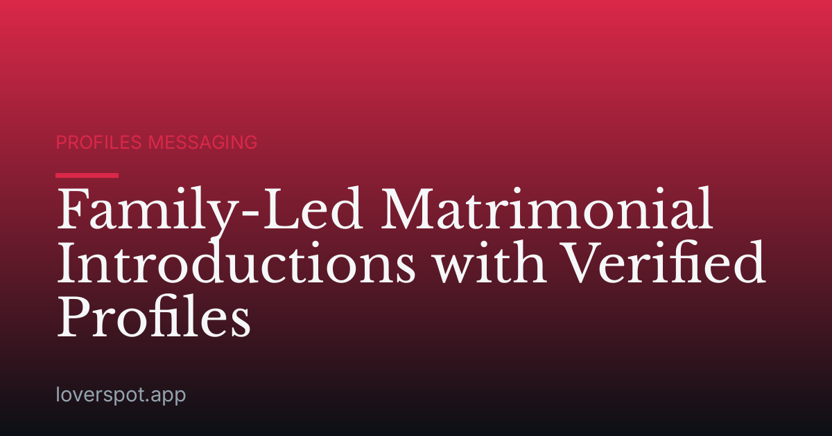 Family-Led Matrimonial Introductions with Verified Profiles