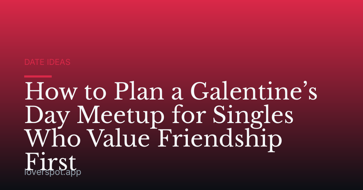 How to Plan a Galentine’s Day Meetup for Singles Who Value Friendship First