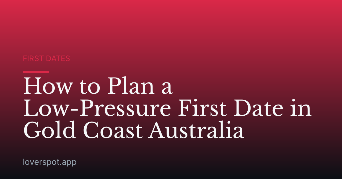 How to Plan a Low-Pressure First Date in Gold Coast Australia