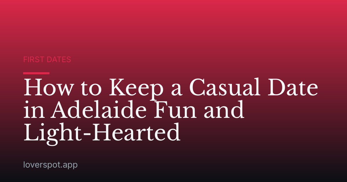 How to Keep a Casual Date in Adelaide Fun and Light-Hearted