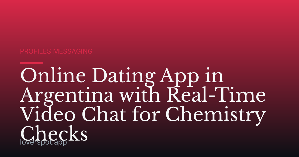 Online Dating App in Argentina with Real-Time Video Chat for Chemistry Checks