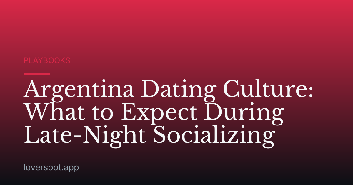 Argentina Dating Culture: What to Expect During Late-Night Socializing