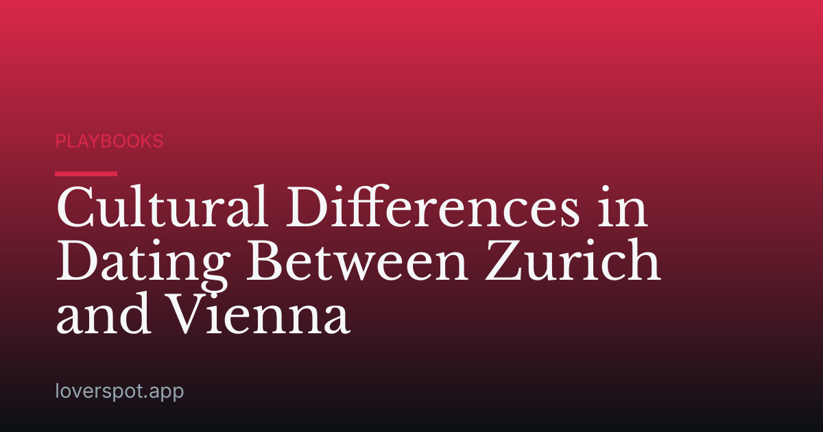 Cultural Differences in Dating Between Zurich and Vienna