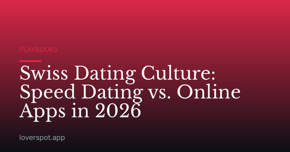 Swiss Dating Culture: Speed Dating vs. Online Apps in 2026