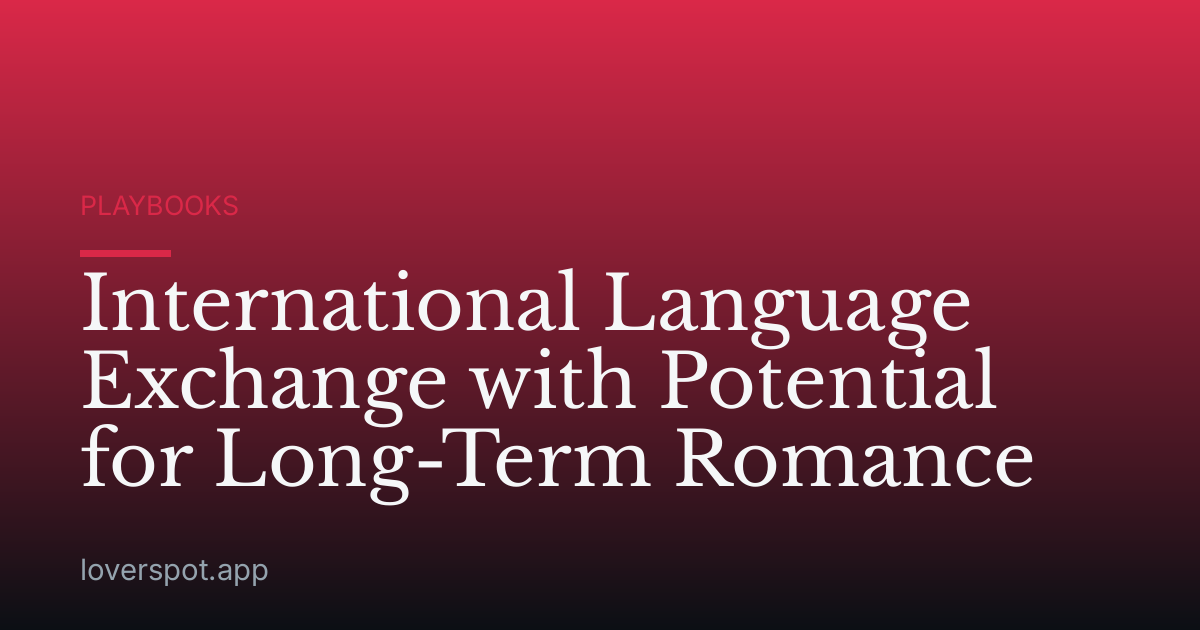 International Language Exchange with Potential for Long-Term Romance