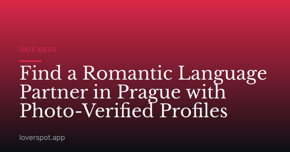 Find a Romantic Language Partner in Prague with Photo-Verified Profiles