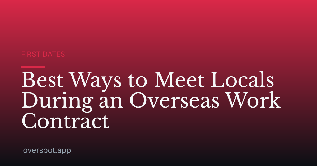 Best Ways to Meet Locals During an Overseas Work Contract