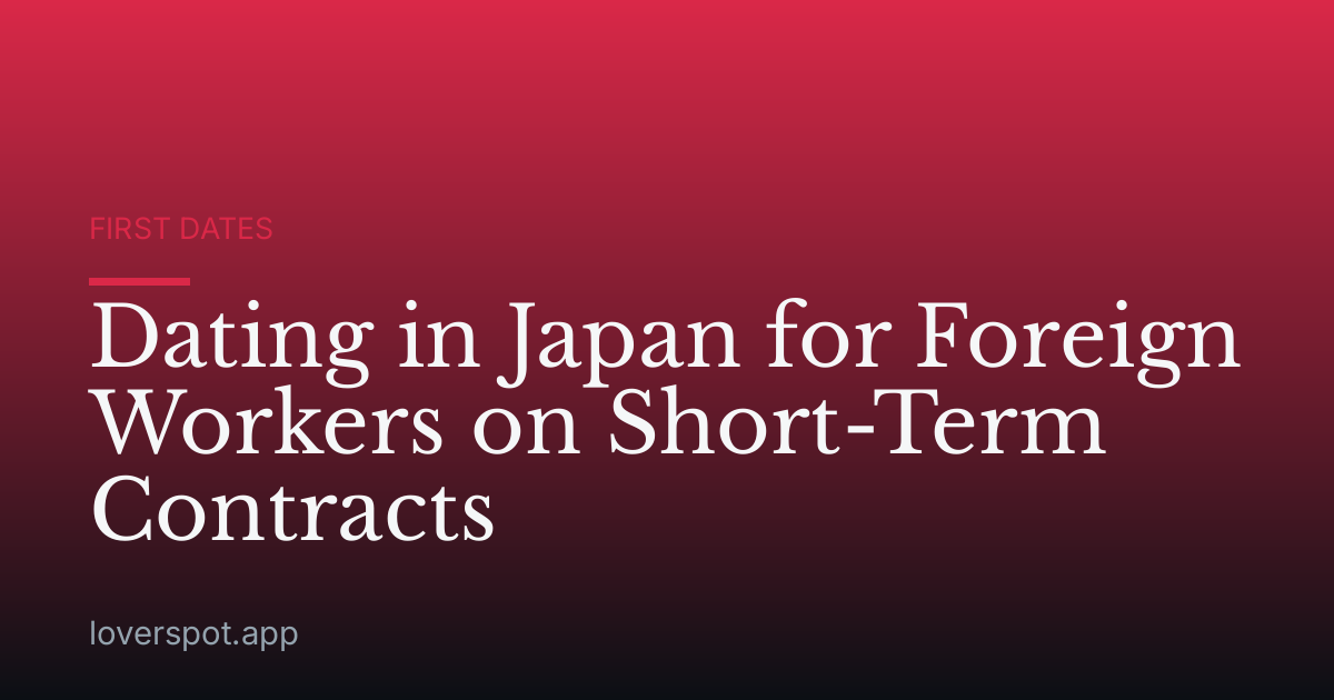 Dating in Japan for Foreign Workers on Short-Term Contracts