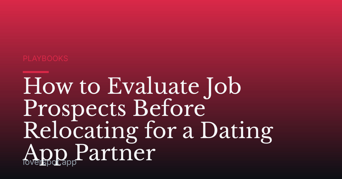 How to Evaluate Job Prospects Before Relocating for a Dating App Partner