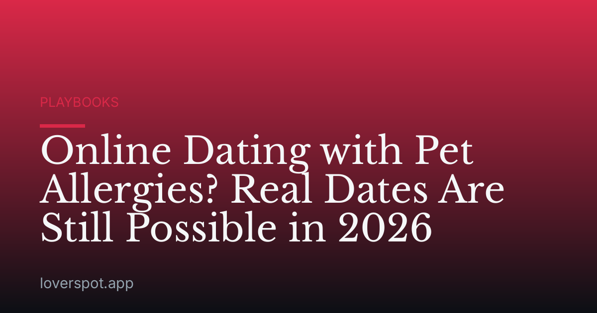 Online Dating with Pet Allergies? Real Dates Are Still Possible in 2026