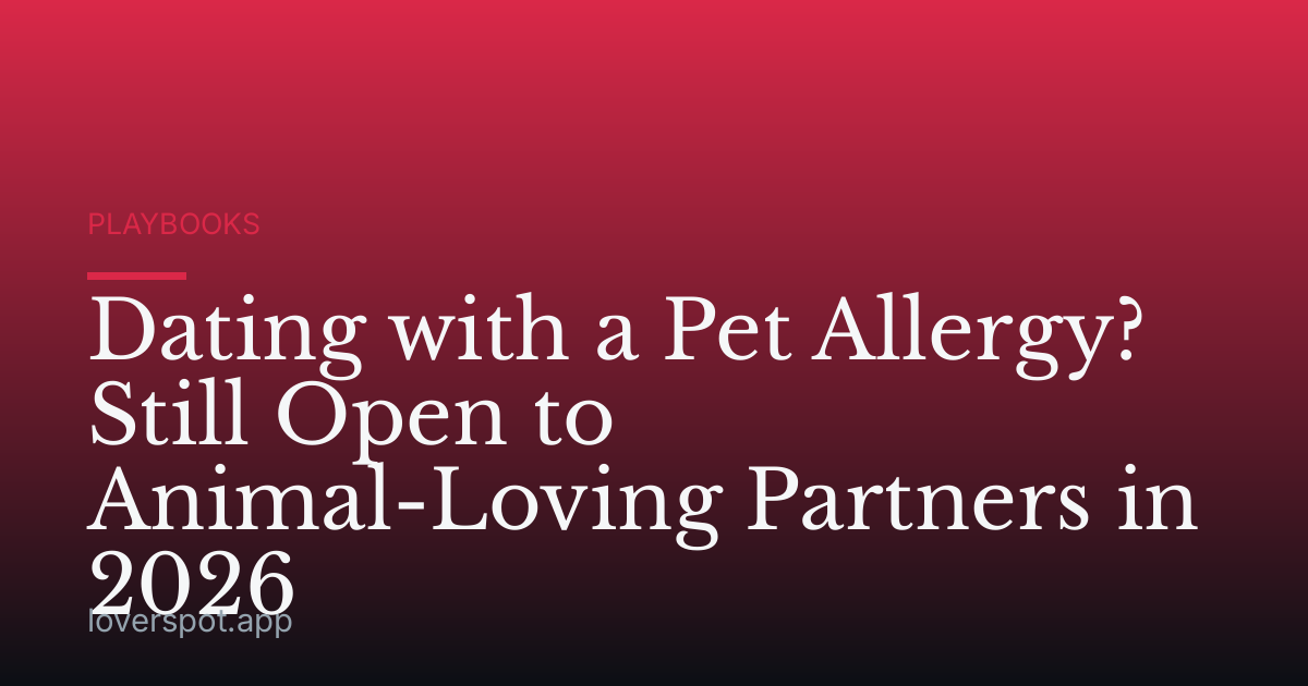 Dating with a Pet Allergy? Still Open to Animal-Loving Partners in 2026