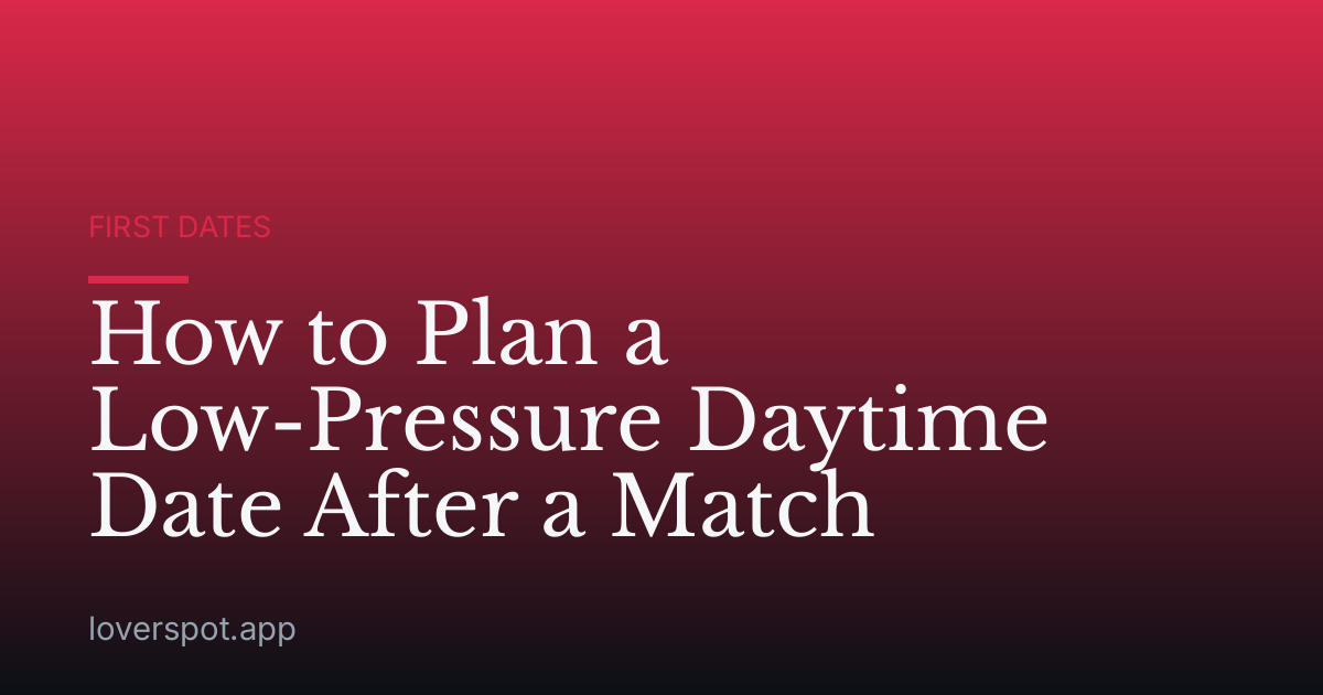 How to Plan a Low-Pressure Daytime Date After a Match