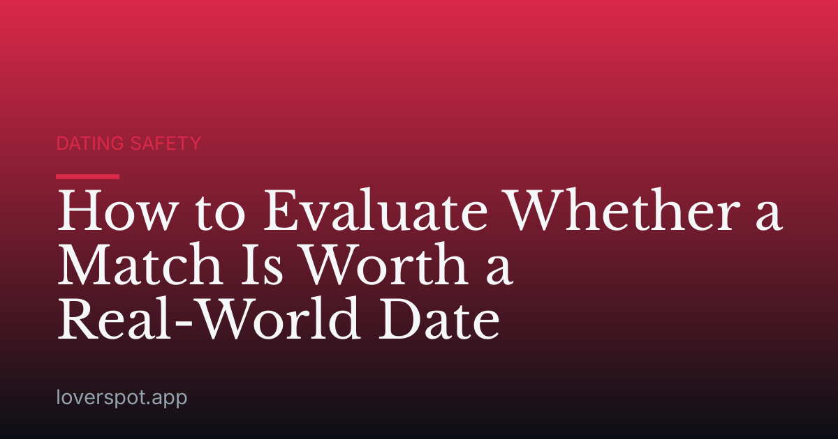 How to Evaluate Whether a Match Is Worth a Real-World Date