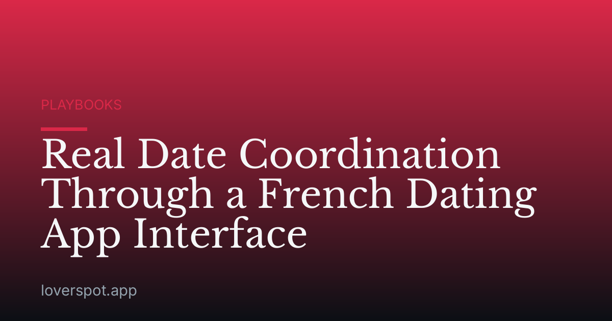 Real Date Coordination Through a French Dating App Interface