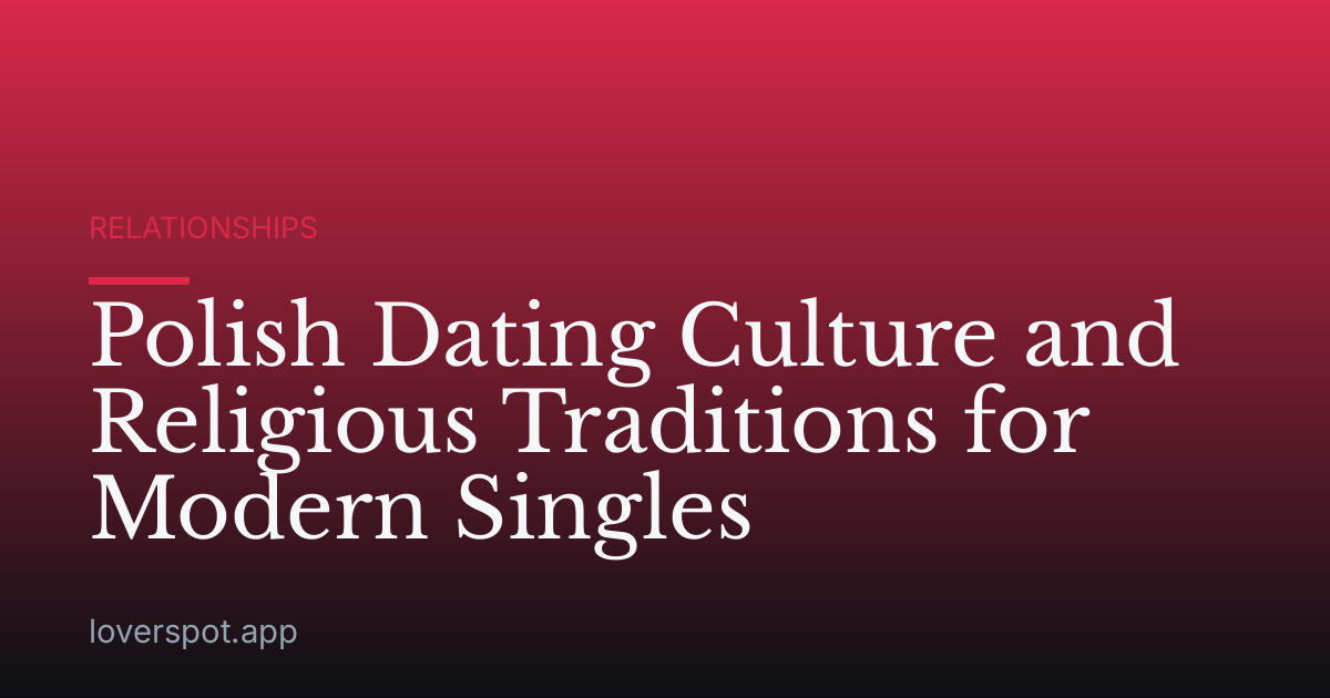 Polish Dating Culture and Religious Traditions for Modern Singles