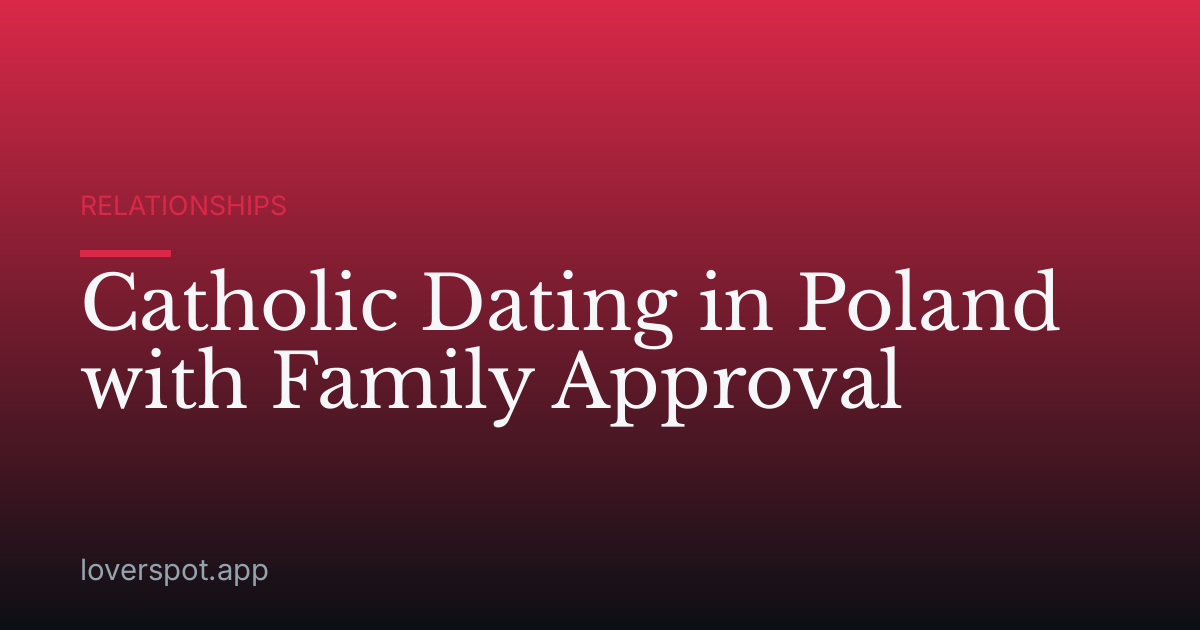 Catholic Dating in Poland with Family Approval