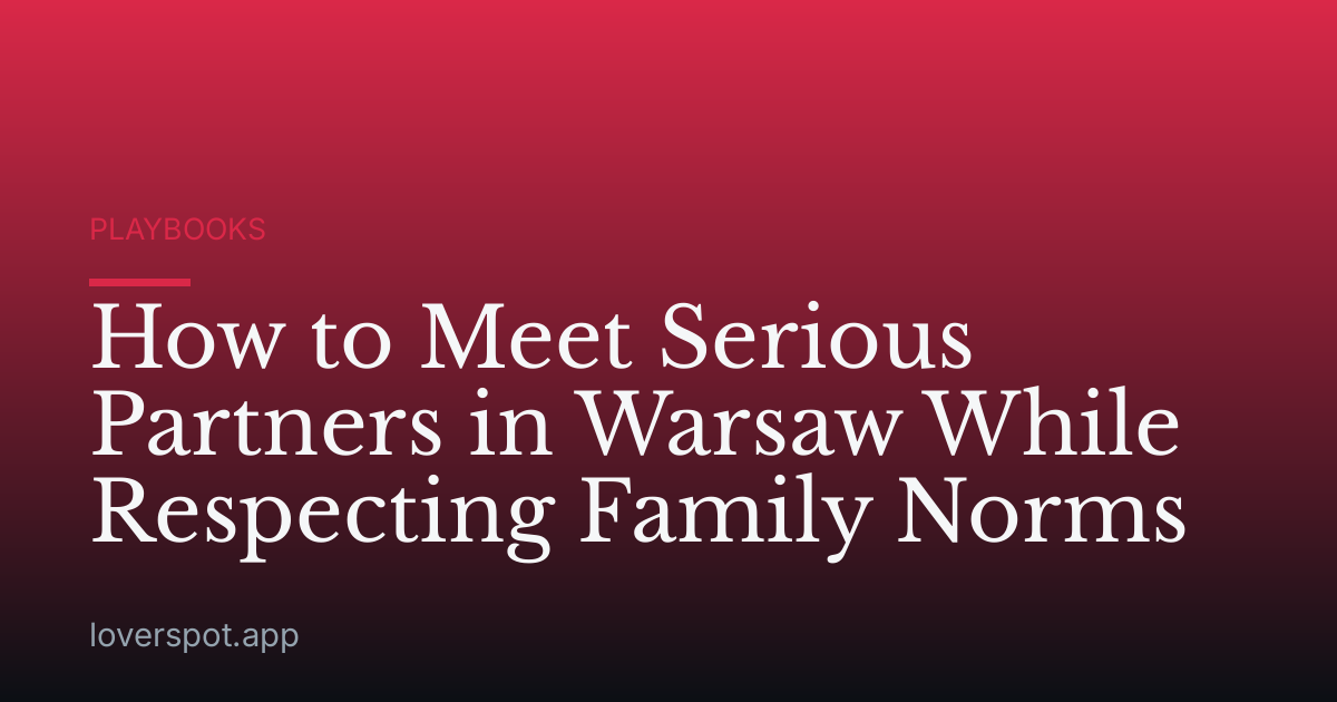 How to Meet Serious Partners in Warsaw While Respecting Family Norms