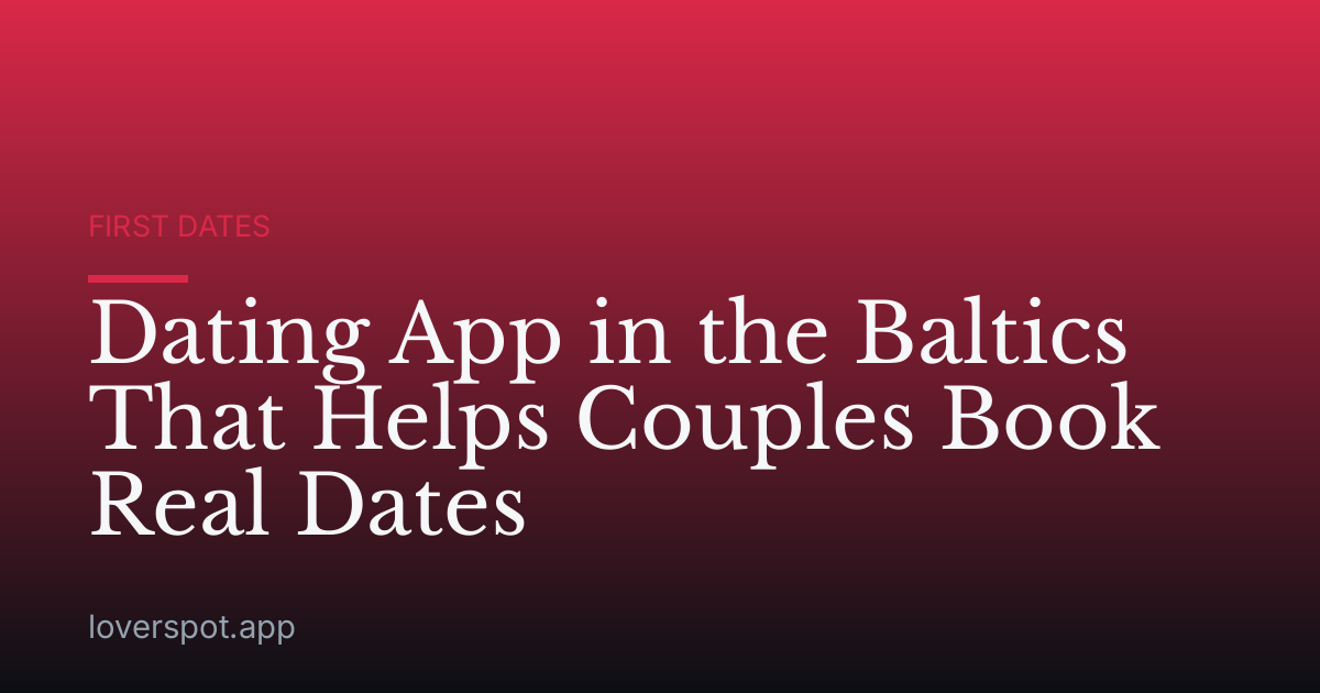 Dating App in the Baltics That Helps Couples Book Real Dates