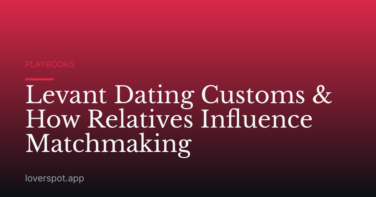 Levant Dating Customs & How Relatives Influence Matchmaking