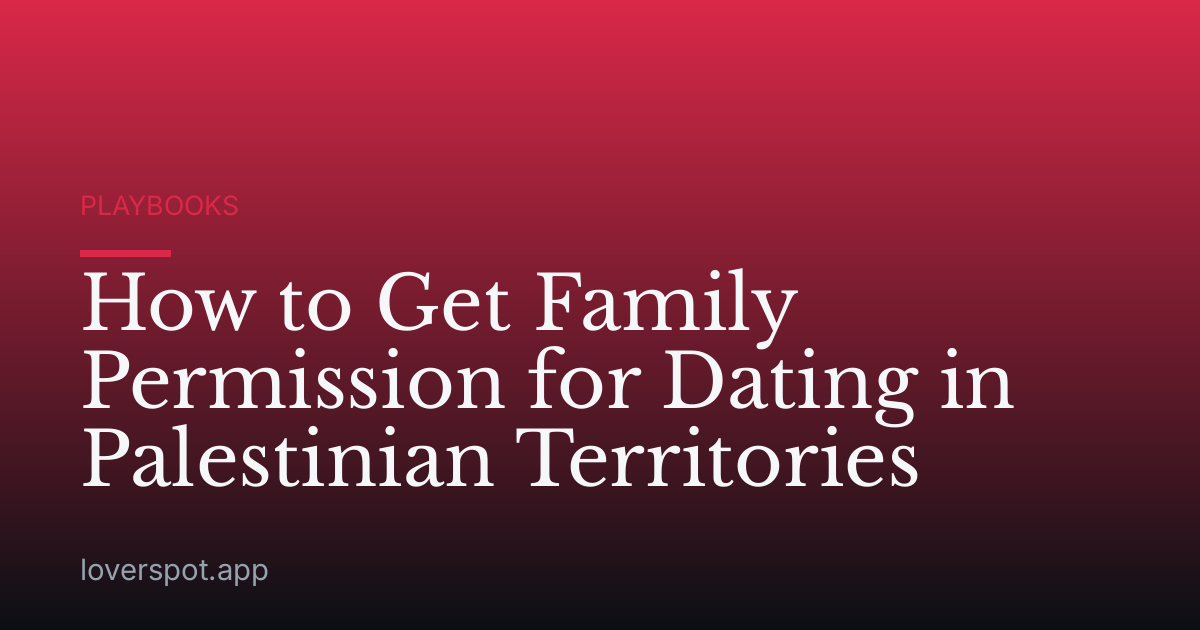 How to Get Family Permission for Dating in Palestinian Territories