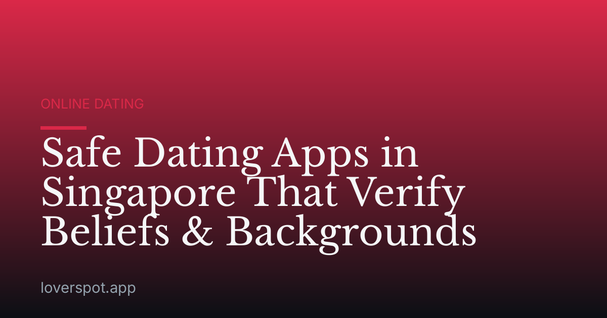 Safe Dating Apps in Singapore That Verify Beliefs & Backgrounds